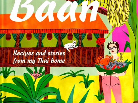 Baan: Recipes And Stories From My Thai Home Online