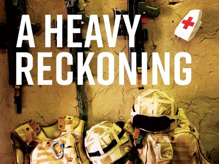 Heavy Reckoning: War, Medicine & Survival In Afghanistan & Beyond Online Hot Sale