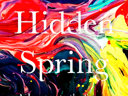 Hidden Spring: A Journey To The Source Of Consciousness Discount