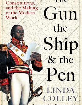 Gun, The Ship & The Pen: Warfare, Constitutions & The Making Of The Modern World Sale