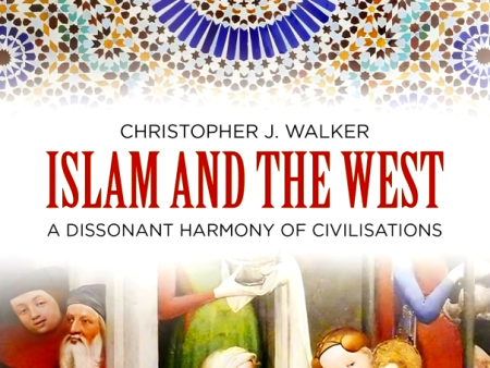 Islam & The West: A Dissonant Harmony Of Civilisations Online Sale